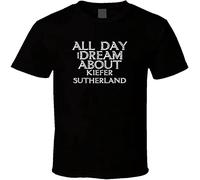 All Day I Dream About Kiefer Sutherland Funny Cool T Shirt Men's Man Black 3XL