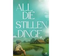 All die stillen Dinge (Chroniken des Schweigens)