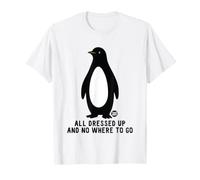 All Dressed Up and Nowhere To Go Penguin Camiseta