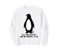 All Dressed Up and Nowhere To Go Penguin Sudadera
