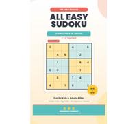 ALL EASY SUDOKU: 100 Easy Sudoku Puzzles for Beginners - 50 4x4 and 50 6x6 Grids for Kids, Teens and Adults | Compact 5x8 Travel-Size Puzzle Book with Full Answer Key