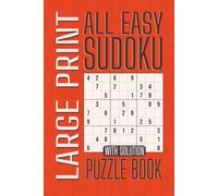 All Easy Sudoku: 200 Large Print Sudoku Puzzle Book with Solutions in an Easy-to-Read Format, 2 per Page - Perfect for Seniors and Adults