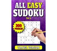 All Easy Sudoku: 300 Puzzles for Adults. Large Print. 6"x9". Vol 6 (All Easy Sudoku * 300 Puzzles * Travel Size)