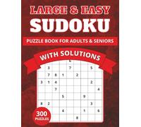 All Easy Sudoku: Easy Sudoku Puzzle Book for Adults and Seniors: 300 Large Print Puzzles | 2 Per Page | Relaxing Brain Games with Solutions for Stress-Free Fun