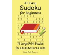 All Easy Sudoku for Beginners Large Print Brain Puzzles for Adults Seniors & Kids with Solutions Included: 6x9 Inches | 80 Puzzles | 103 Pages | Relax ... Success with Every Puzzle. For All Ages.