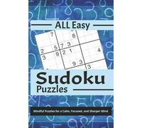 ALL EASY Sudoku Puzzles: 250 Stress-Relieving Brain Games for Adults and Seniors: Large Print Puzzles with Solutions and a Portable 6x9 Design for Mindfulness