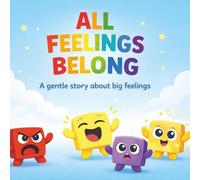 All Feelings Belong: A Rhyming Picture Book About Emotions, Emotional Regulation and Mindfulness for Kids Ages 2-7