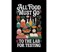 All Food Must Go To The Lab For Testing: Funny Food Science Humor Journal | 6x9 Lined Notebook for Chemistry Lovers, Foodies, and Culinary ... Pages Retro Boho Kitchen Science Stationery