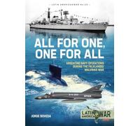 All for One, One for All: Argentine Navy Operations during the Falklands/Malvinas War (Latin America@War)