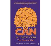 All Gates Open: The Story of Can (Faber Social)