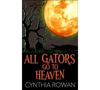 All Gators Go To Heaven (A Moonlit Mausoleum Mystery)