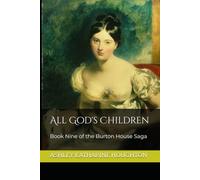 All God's Children: Book Nine of the Burton House Saga