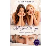 All Good Things: 7 (Friendship Heirlooms)
