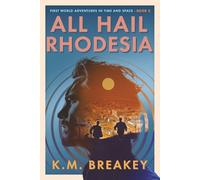 All Hail Rhodesia: 2 (First World Adventures in Time and Space)