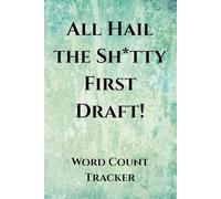 All Hail the Sh*tty First Draft!: Word Count Tracker
