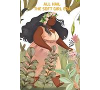 All Hail the Soft Girl Era Journal