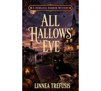 All Hallows’ Eve: A Cozy Paranormal Mystery with a Talking Cat, a Halloween Séance, and a Deadly Secret (A Hemlock Harbor Mystery)