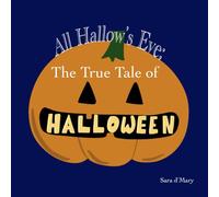 All Hallow's Eve: The True Tale of Halloween