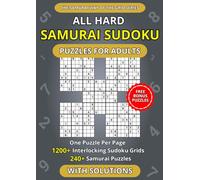 All Hard Samurai Sudoku Puzzles for Adults - One Puzzle Per Page: 1200+ Interlocking Sudoku Grids crafted into 240+ Samurai Puzzles | Spacious Layout Edition (The Samurai Way of the Grid Series)