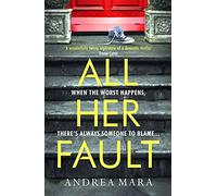 All Her Fault: The breathlessly twisty Sunday Times bestseller everyone is talking about
