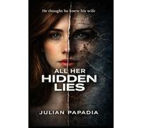 All her hidden lies: He thought he knew his wife