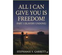 All I Can Give You Is Freedom; Part One (Slavery Undone): 1 (ALL I CAN GIVE YOU IS FREEDOM ~ SLAVERY UNDONE ~)