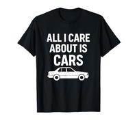 All I Care About Is Cars Funny Car Lover Cita Camiseta