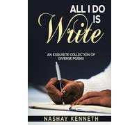 All I do is Write: An Exquisite Collection of Diverse Poems