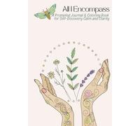 All I Encompass: A Prompted Journal & Coloring Book for Self-Discovery, Calm, and Clarity