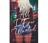 All I Ever Wanted: Book 2 of the All I Ever Duet