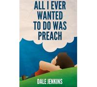 All I Ever Wanted to Do Was Preach