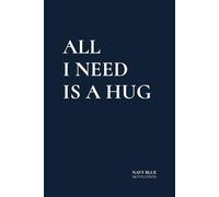 All I Need is a Hug: Motivational Notebook for Journaling, Notes and Creative Writing