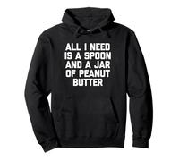 All I Need Is A Spoon & A Jar of Peanut Butter - Comida Divertida Sudadera con Capucha