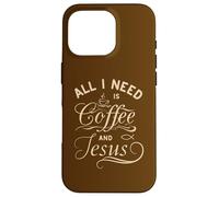 All I Need Is Coffee and Jesus Christian Religious Quote Carcasa para iPhone 16 Pro