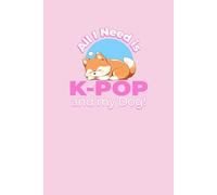 All I Need is K-Pop and My Dog!: Fun K-Pop Fan and Dog Lover Themed Lined 6x9 Notebook with Cute Dog Graphic