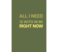 All I Need is With in Mi Right Now: Positive Affirmation Motivational and Inspirational Notebook