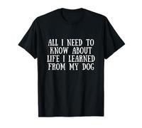 All I Need To Know About Life I Learned from My Dog Camiseta