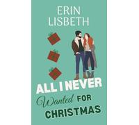 All I Never Wanted for Christmas: A 'Tis the Season to Fall in Love short story