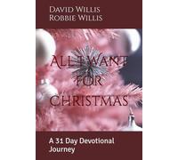 All I Want for Christmas: A 31 Day Devotional Journey