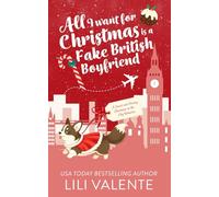 All I Want for Christmas is a Fake British Boyfriend: A Sweet and Sexy Christmas in the City Romance