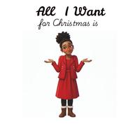 All I Want For Christmas Is: A funny Christmas Story About Finding Confidence and the Love of Family