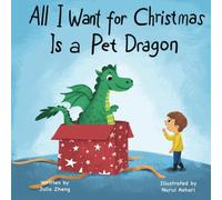 All I Want for Christmas Is a Pet Dragon: A Fun Book for Children Who Love Dragons