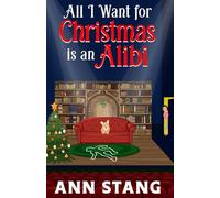All I Want for Christmas is an Alibi (Celebrate the Season With a Mystery)