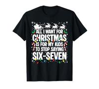 All I Want for Christmas is For My Kids to Stop Saying 6-7 Camiseta