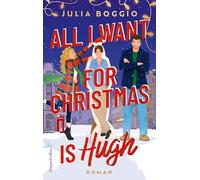 All I Want for Christmas Is Hugh: Roman | Für Fans von den Bridget Jones Filmen, 'Tatsächlich Liebe' und Hugh Grant