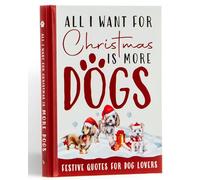 All I Want For Christmas Is More Dogs Gift Book: Festive Quotes For Dog Lovers
