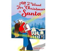 All I Want For Christmas Is Santa: 1 (Claus Family Toys)