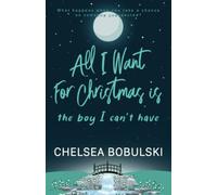 All I Want For Christmas is the Boy I Can't Have: A YA Holiday Romance: 3