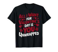 All I Want For Valentine’s Day Is You Unwrapped Funny Couple Camiseta