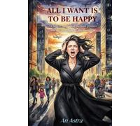 All I Want Is To Be Happy: For Anyone Who Is Tired of Being Strong All the Time